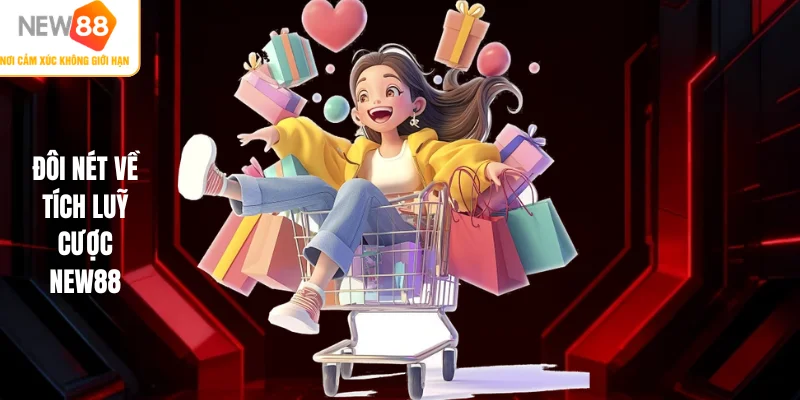 Đôi nét về tích luỹ cược NEW88