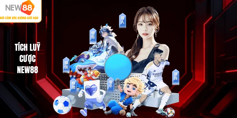 Tích luỹ cược NEW88
